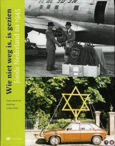 Wie niet weg is is gezien. Joods Nederland na 1945. — Berg, Hetty / Wallet, Bart (redactie)