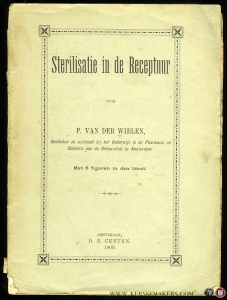 Sterilisatie in de Receptuur. Met 5 figuren in den tekst + Bijgevoegd: 3 velletjes met handgeschreven aantekeningen van apotheker Ennema uit Kampen, waarvan 1 op eigen briefpapier — WIELEN, P. van der