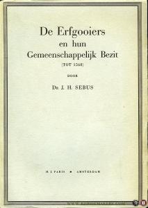De Erfgooiers en hun Gemeenschappelijk Bezit (tot 1568) — SEBUS, J.
