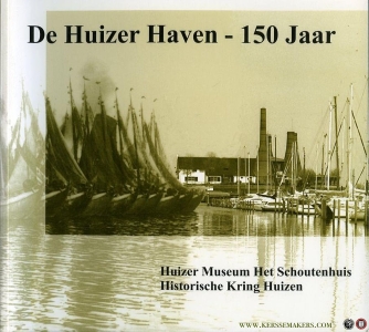 De Huizer Haven - 150 Jaar — HULST, Anetta van / WESTLAND, Klaas
