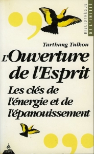 L'Ouverture de l'Esprit. Les clés de l'énergie et de l'épanouissement — TULKU, Tarthang