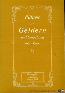 Führer durch Geldern und Umgebung nebst Karte. Herausgegeben vom Vorstande des Verkehrs-Vereins für Geldern & Umgebung — NN