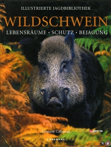 Wildschwein. Lebensräume - Schutz - Bejagung — CABANAU, Laurent