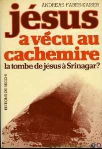 Jésus a vécu au Cachemire. La tombe de Jésus à Srinagar ? — FABER-KAISER, Andreas