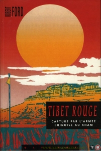 Tibet rouge. Capturé par l'armée chinoise au Kham — FORD, Robert