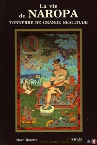 La vie de Naropa. Tonnerre de grande béatitude — ROZETTE, Marc