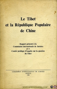 Le Tibet et la Republique Populaire de Chine. Rapport presente a la Commission internationale de Juristes par le Comite juridique d'enquete sur la question du Tibet — Collectif