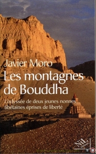 Les montagnes de Bouddha : L'odyssée de deux jeunes nonnes tibétaines éprises de liberté — MORO, Javier