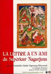 La Lettre à un ami du Supérieur Nagarjuna. Une explication du Vénérable Geshé Ngawang Khyenrab d'après des commentaires tibétains. Traduction de Georges Driessens — Geshé Ngawang Khyenrab
