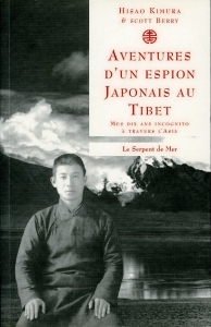 Aventures d'un espion Japonais au Tibet. Mes dix ans incognito à travers l'Asie — KIMURA, Hisao / BERRY, Scott
