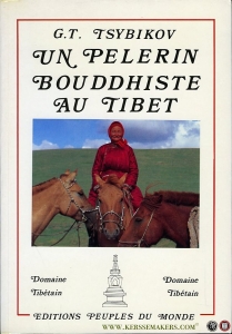 Un pèlerin bouddhiste dans les sanctuaires du Tibet D’après les journaux de voyage tenus entre 1899 et 1902 — TSYBIKOV, G.