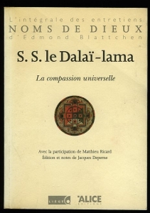 La Compassion Universelle. L'integrale des entretiens noms des dieux d'edmond Blattchen — S.S. le Dalai-lama - DALAI-LAMA XVI
