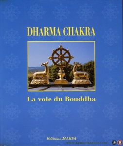 Dharma Chakra. La voie du Bouddha. Le cycle des enseignements du Bouddha, de l'origine à nos jours — Collectif