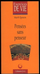 Pensées sans penseur : La psychologie bouddhique de l'esprit — EPSTEIN, Mark