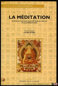 La Méditation, introduction aux quatre nobles vérités et à la méditation — SICARD, Claire (textes reunis par)