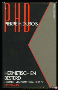 Memoranda. Hermetisch en besterd. Literair leven in jaren van onrust (Opdracht en gesigneerd) — DUBOIS, Pierre H.