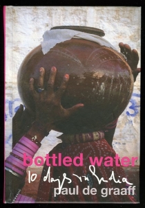 Bottled water. 10 days in India. — GRAAFF, Paul de