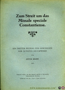 Zum Streit um das Missale speciale Constantiense. Ein dritter Beitrag zur Geschichte der Ältesten Druckwerke.. — HUPP, Otto