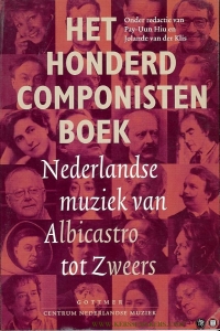 Het Honderd Componistenboek. Nederlandse muziek van Albicastro tot Zweers. — HIU, P. / KLIS, Jolande van der