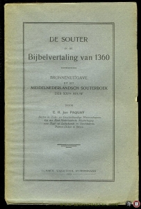 De Souter in de Bijbelvertaling van 1360. Bronnenuitgave uit het Middelnederlandsch Souterboek der XIVde eeuw. — PAQUAY, E.H.