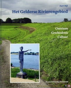 Het Gelderse Rivierengebied. Ontstaan - Geschiedenis - Cultuur. — BIJL, Aart