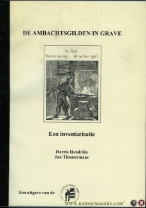 De ambachtsgilden in Grave. Een inventarisatie. — HENDRIKS, Harrie / TIMMERMANS, Jan
