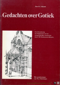 Gedachten over Gotiek. Een bloemlezing van fragmenten uit het oorspronkelijke manuscript door C.M. Boshouwers-Biessels. Met pentekeningen van Th.J. Rietbergen. — BIESSELS, Theo P.C.
