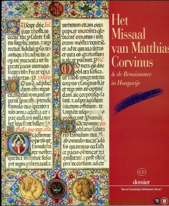 Het Missaal van Matthias Corvinus en de Renaissance in Hongarije — HOREMANS, Jean (Dossier samengesteld door)