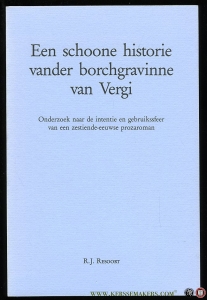 Een schoone historie vander borchgravinne van Vergi. Onderzoek naar de intentie en gebruikssfeer van een zestiende-eeuwse prozaroman. — RESOORT, R.