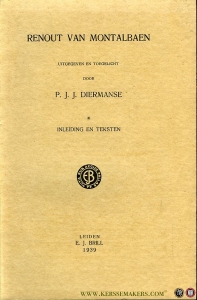Renout van Montalbaen, de middelnederlandsche fragmenten en het middelnederduitsche fragment uitgegeven en toegelicht. Inleiding en teksten + Stellingenblad. — DIERMANSE, Pieter