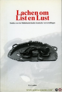 Lachen om list en lust. Studies over de Middelnederlandse komische versvertellingen (proefschrift) — LODDER, F.J.