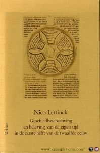 Geschiedbeschouwing en beleving van de eigen tijd in de eerste helft van de twaalfde eeuw — LETTINCK, Nico