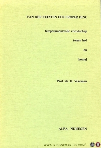 Van der feesten een proper dinc. Temperamentvolle vriendschap tussen hof en hemel — VEKEMAN, H. (Tekstuitgave en interpretatie)
