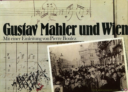 Gustav Mahler in Wien. Mit einer Einleitung von Pierre Boulez. — WIESMANN, Sigrid