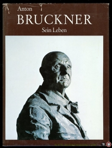 Anton Bruckner. Sein Leben. Mit 199 Abbildungen — FISCHER Hans Conrad ( Eine Dokumentation von)