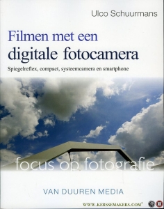 Filmen met een Digitale fotocamera. Spiegelreflex, compact, systeemcamera en smartphone. Focus op fotografie. — SCHUURMANS, Ulco