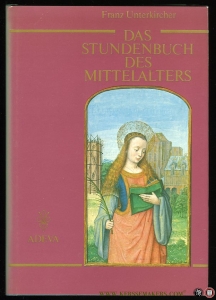 Das Stundenbuch des Mittelalters. — UNTERKIRCHER, Franz.