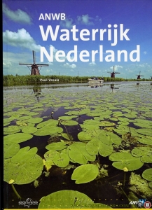 ANWB Waterrijk Nederland (Ontdekkingstocht langs dijken, rivieren, duinen, sluizen, stuwen en grachten) — VREULS, Paul