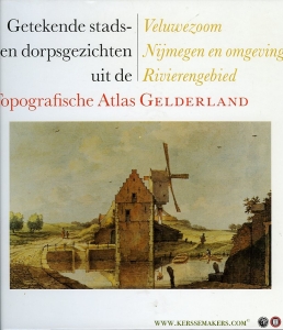 Getekende stads- en dorpsgezichten uit de Topografische Atlas Gelderland. Veluwezoom, Nijmegen en omgeving, Rivierengebied. — OTTEN, M.J.C.