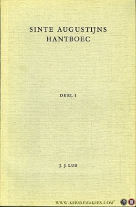 Sinte Augustijns Hantboec. De Middelnederlandse vertalingen van het aan Augustinus toegeschreven Manuale. 2 delen. — LUB, J.