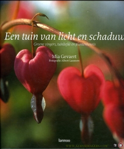 Tuinieren met licht en schaduw. Groene vingers, tuinliefde en plantenkennis — Gevaert, Mia / Albert Lauwers (fotografie)