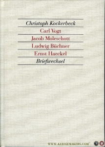 Carl Vogt, Jacob Moleschott, Ludwig Büchner, Ernst Haeckel. Briefwechsel — KOCKERBECK, Christoph (Herausgegeben, eingeleitet und kommentiert von)