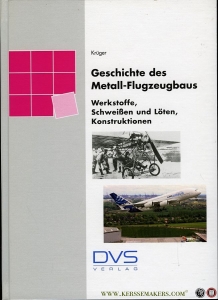 Geschichte des Metallflugzeugbaus. Werkstoffe, Schweißen und Löten, Konstruktionen — KRÜGER, Ulrich