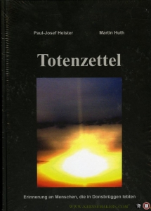 Totenzettel. Erinnerung an Menschen, die in Donsbrüggen lebten. — HEISTER, Paul-Josef / HUTH, Martin