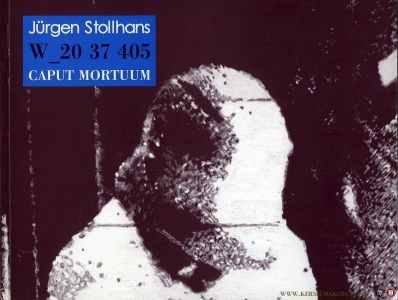 Jürgen Stollhans W_20 37 405 Caput Mortuum (text in English and German) — GÜLLENSTERN, Peter / LASKOWSKI, Birgit (Texte von - texts by)