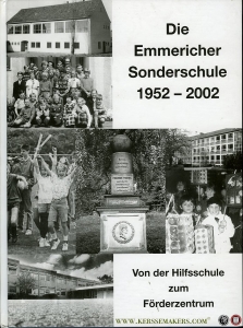 Die Emmericher Sonderschule 1952 - 2002. Von der Hilfsschule zum Förderzentrum. — Ernst Booms,Axel Flücht,Angelika Frücht,Rosemarie Schalk und Adolf Schmitz
