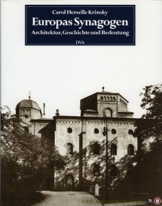 Europas Synagogen Architektur, Geschichte und Bedeutung. — KRINSKY, Carol Herselle