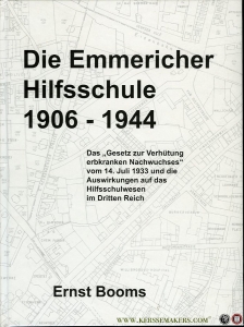 Die Emmericher Hilfsschule 1906-1944. Das ""Gesetz zur Verhütung erbkranken Nachwuchses"" vom 14. Juli 1933 und die Auswirkungen auf das Hilfsschulwesen im Dritten Reich." — BOOMS, Ernst