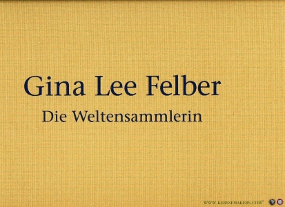 Die Weltensammlerin (Mit der Erzählung von Dylan Thomas: „In der Richtung zum Anfang hin"")" — FELBER, Gina Lee