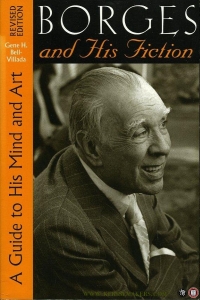 Borges and His Fiction. A Guide to His Mind and Art. — BELL-VILLADA, Gene